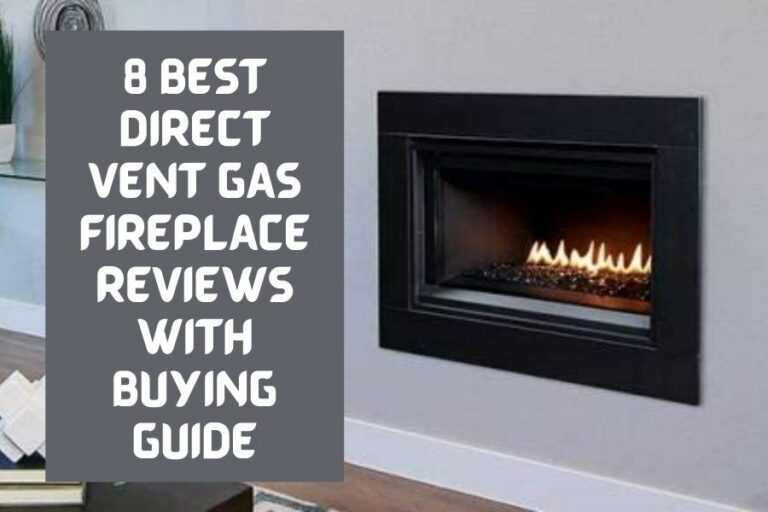 8 Best Direct Vent Gas Fireplace In 2022 With Buying Guide