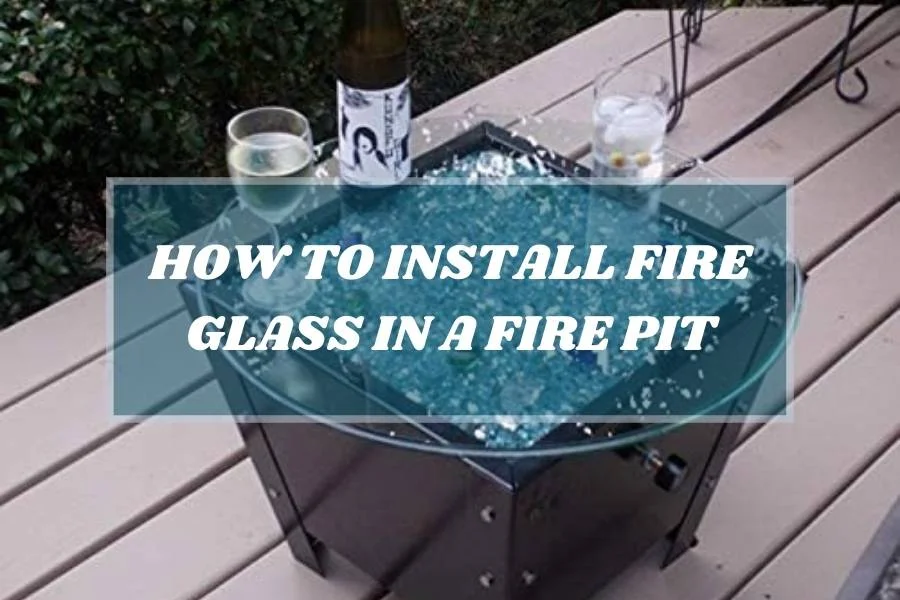 how to install fire glass in fire pit