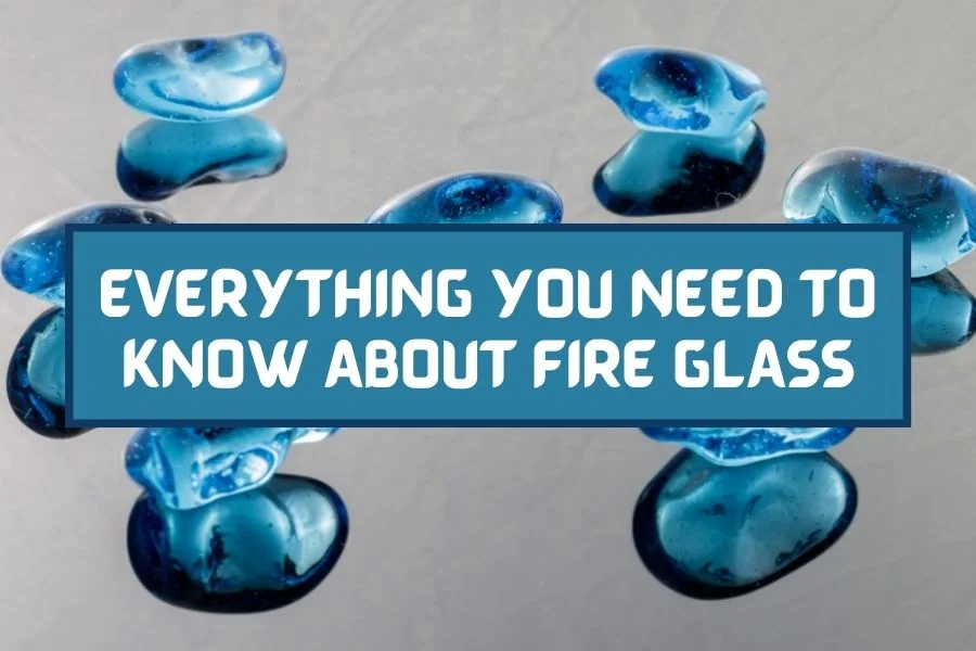 Everything You Need To Know About Fire Glass
