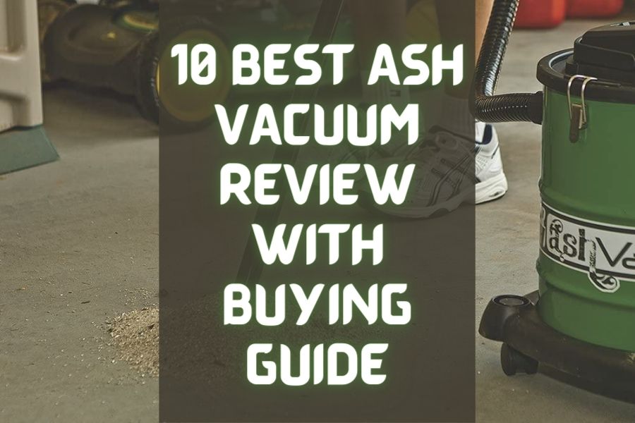 10 Best Ash Vacuum to Buy in 2024 – Reviews with Guide