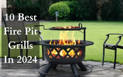 10 Best Fire Pit Grills In 2024 with Buying Guide