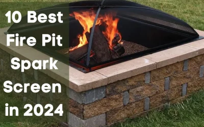 10 Best Fire Pit Spark Screen in 2024 with Buying Guide